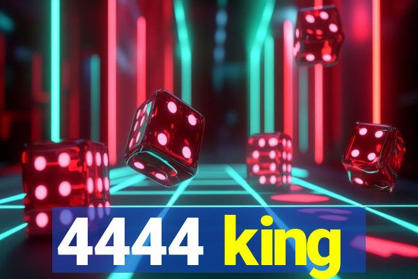 4444 king